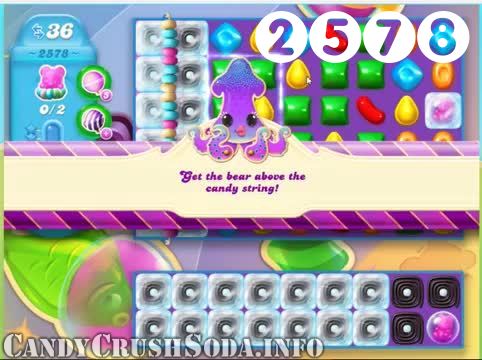 Candy Crush Soda Saga : Level 2578 – Videos, Cheats, Tips and Tricks