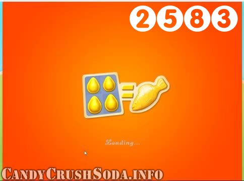 Candy Crush Soda Saga : Level 2583 – Videos, Cheats, Tips and Tricks