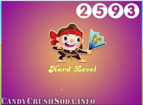 Candy Crush Soda Saga : Level 2593 – Videos, Cheats, Tips and Tricks