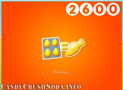 Candy Crush Soda Saga : Level 2600 – Videos, Cheats, Tips and Tricks