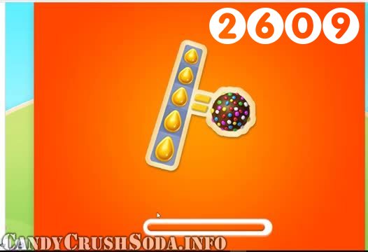 Candy Crush Soda Saga : Level 2609 – Videos, Cheats, Tips and Tricks