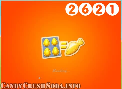 Candy Crush Soda Saga : Level 2621 – Videos, Cheats, Tips and Tricks