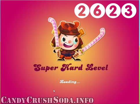 Candy Crush Soda Saga : Level 2623 – Videos, Cheats, Tips and Tricks