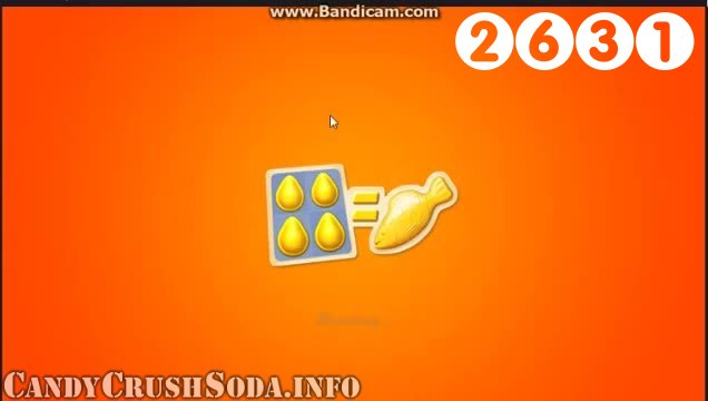 Candy Crush Soda Saga : Level 2631 – Videos, Cheats, Tips and Tricks