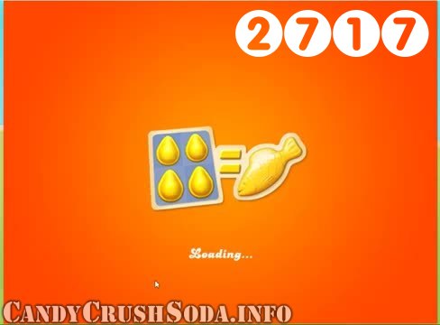 Candy Crush Soda Saga : Level 2717 – Videos, Cheats, Tips and Tricks