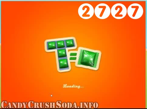 Candy Crush Soda Saga : Level 2727 – Videos, Cheats, Tips and Tricks