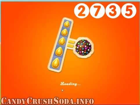 Candy Crush Soda Saga : Level 2735 – Videos, Cheats, Tips and Tricks