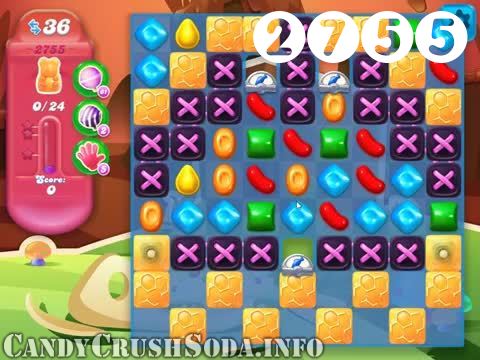 Candy Crush Soda Saga : Level 2755 – Videos, Cheats, Tips and Tricks