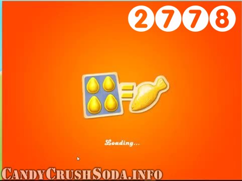 Candy Crush Soda Saga : Level 2778 – Videos, Cheats, Tips and Tricks