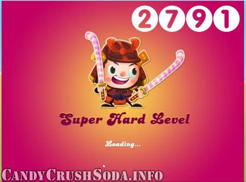Candy Crush Soda Saga : Level 2791 – Videos, Cheats, Tips and Tricks