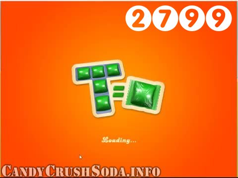 Candy Crush Soda Saga : Level 2799 – Videos, Cheats, Tips and Tricks