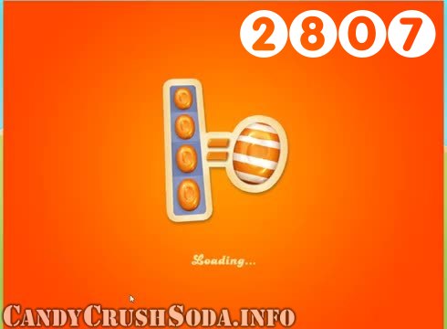 Candy Crush Soda Saga : Level 2807 – Videos, Cheats, Tips and Tricks