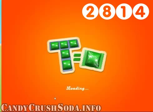 Candy Crush Soda Saga : Level 2814 – Videos, Cheats, Tips and Tricks