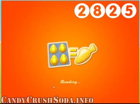 Candy Crush Soda Saga : Level 2825 – Videos, Cheats, Tips and Tricks