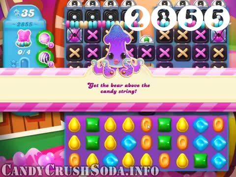 Candy Crush Soda Saga : Level 2855 – Videos, Cheats, Tips and Tricks