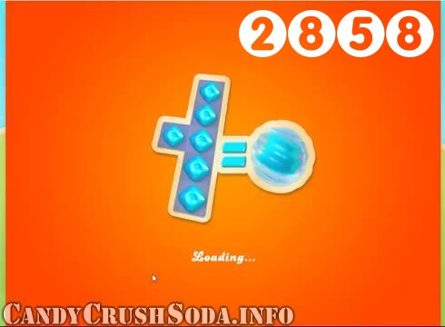 Candy Crush Soda Saga : Level 2858 – Videos, Cheats, Tips and Tricks