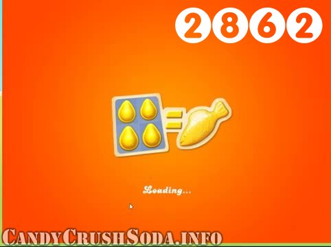 Candy Crush Soda Saga : Level 2862 – Videos, Cheats, Tips and Tricks