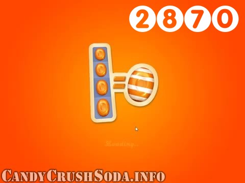 Candy Crush Soda Saga : Level 2870 – Videos, Cheats, Tips and Tricks
