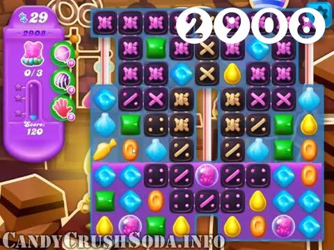 Candy Crush Soda Saga : Level 2908 – Videos, Cheats, Tips and Tricks