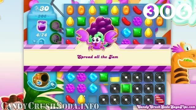 Candy Crush Soda Saga : Level 306 – Videos, Cheats, Tips and Tricks
