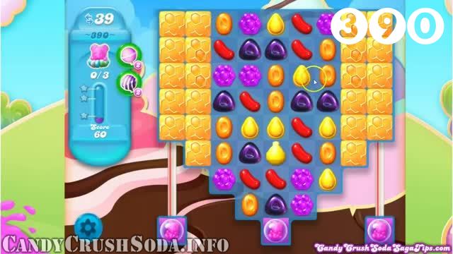 Candy Crush Soda Saga : Level 390 – Videos, Cheats, Tips and Tricks