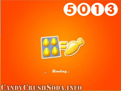 Candy Crush Soda Saga : Level 5013 – Videos, Cheats, Tips and Tricks