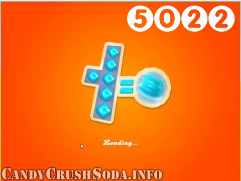 Candy Crush Soda Saga : Level 5022 – Videos, Cheats, Tips and Tricks