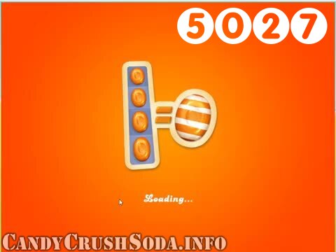Candy Crush Soda Saga : Level 5027 – Videos, Cheats, Tips and Tricks