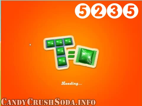 Candy Crush Soda Saga : Level 5235 – Videos, Cheats, Tips and Tricks