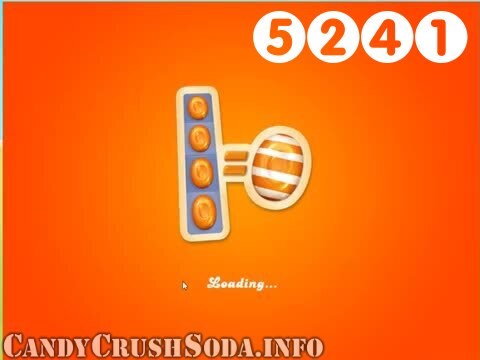 Candy Crush Soda Saga : Level 5241 – Videos, Cheats, Tips and Tricks