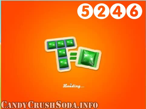 Candy Crush Soda Saga : Level 5246 – Videos, Cheats, Tips and Tricks