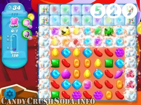 Candy Crush Soda Saga : Level 529 – Videos, Cheats, Tips and Tricks