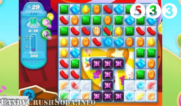 Candy Crush Soda Saga : Level 533 – Videos, Cheats, Tips and Tricks