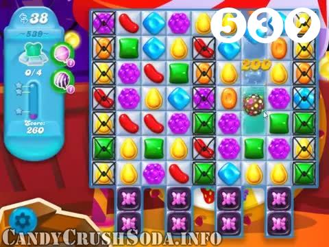 Candy Crush Soda Saga : Level 539 – Videos, Cheats, Tips and Tricks