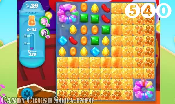 Candy Crush Soda Saga : Level 540 – Videos, Cheats, Tips and Tricks