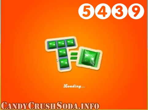 Candy Crush Soda Saga : Level 5439 – Videos, Cheats, Tips and Tricks
