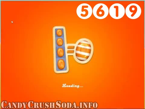 Candy Crush Soda Saga : Level 5619 – Videos, Cheats, Tips and Tricks