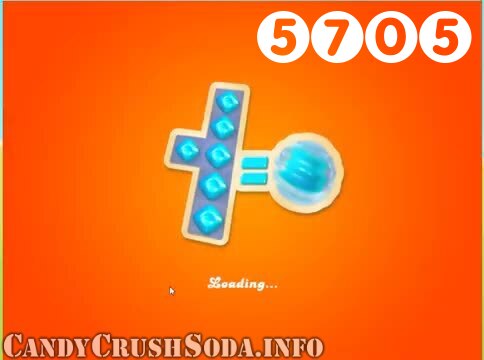Candy Crush Soda Saga : Level 5705 – Videos, Cheats, Tips and Tricks