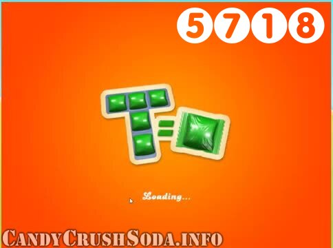 Candy Crush Soda Saga : Level 5718 – Videos, Cheats, Tips and Tricks