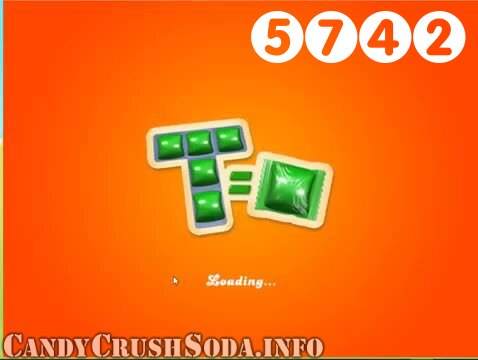 Candy Crush Soda Saga : Level 5742 – Videos, Cheats, Tips and Tricks