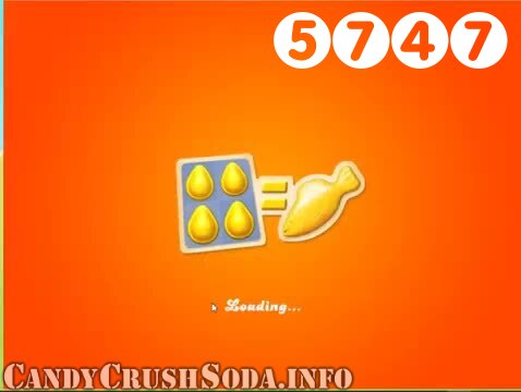 Candy Crush Soda Saga : Level 5747 – Videos, Cheats, Tips and Tricks