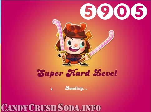 Candy Crush Soda Saga : Level 5905 – Videos, Cheats, Tips and Tricks
