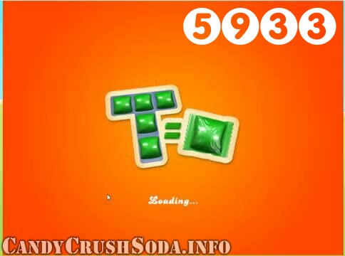 Candy Crush Soda Saga : Level 5933 – Videos, Cheats, Tips and Tricks