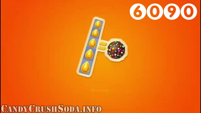 Candy Crush Soda Saga : Level 6090 – Videos, Cheats, Tips and Tricks