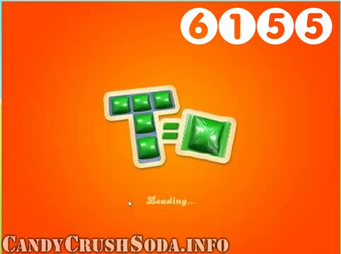 Candy Crush Soda Saga : Level 6155 – Videos, Cheats, Tips and Tricks