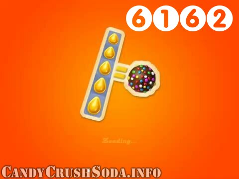 Candy Crush Soda Saga : Level 6162 – Videos, Cheats, Tips and Tricks
