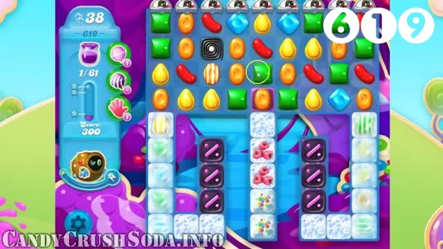 Candy Crush Soda Saga : Level 619 – Videos, Cheats, Tips and Tricks