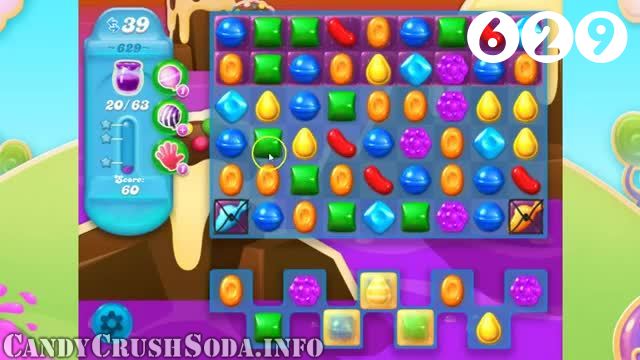 Candy Crush Soda Saga : Level 629 – Videos, Cheats, Tips and Tricks