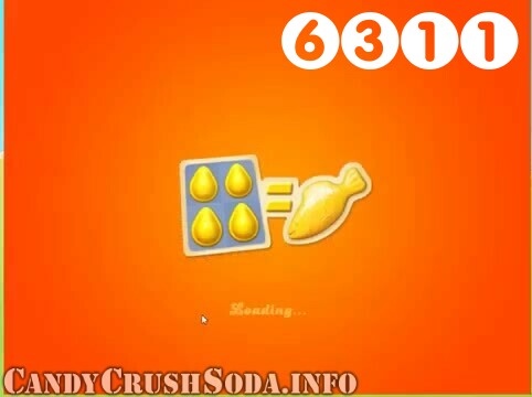 Candy Crush Soda Saga : Level 6311 – Videos, Cheats, Tips and Tricks