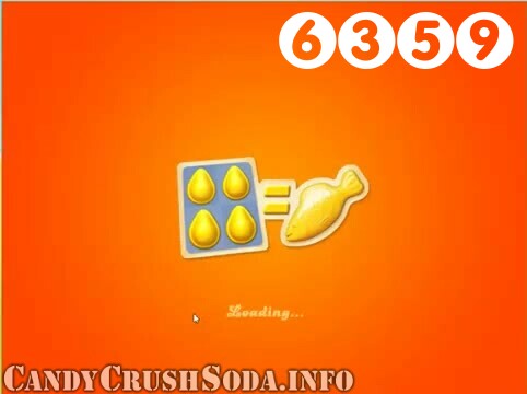 Candy Crush Soda Saga : Level 6359 – Videos, Cheats, Tips and Tricks